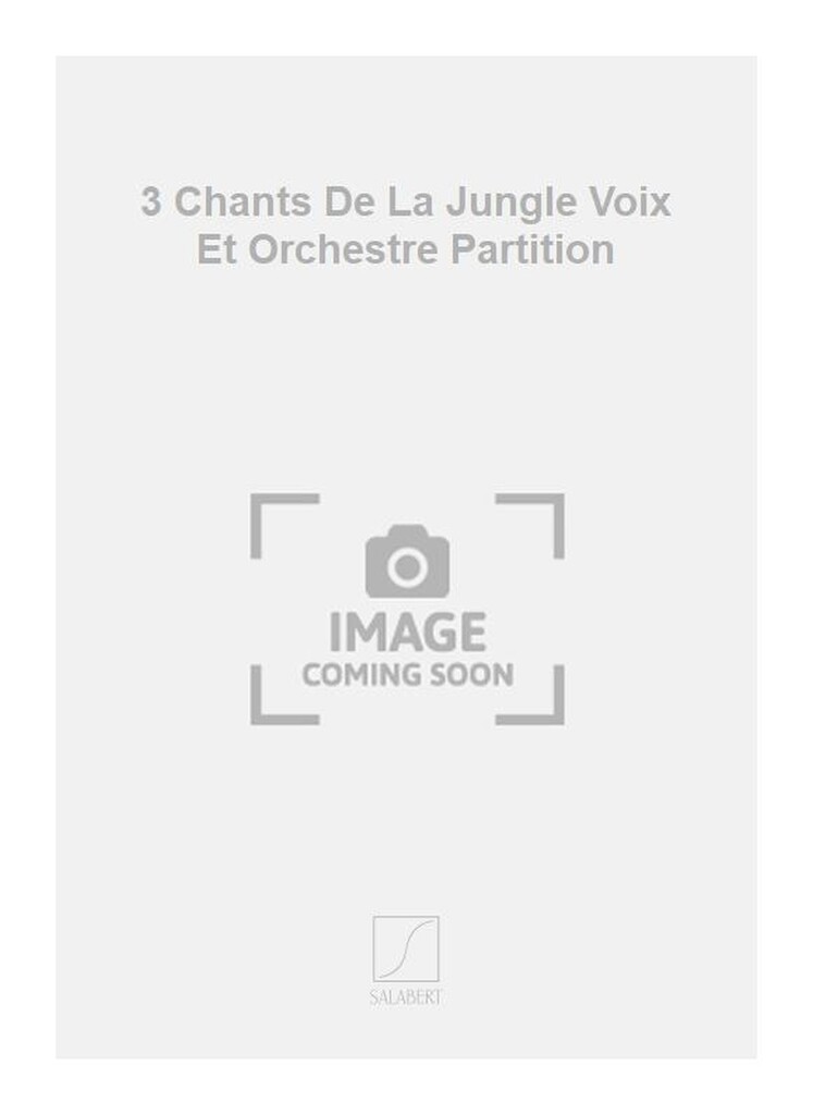3 Chants De La Jungle Voix Et Orchestre Partition